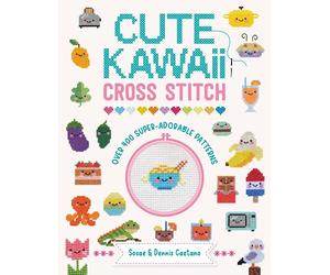 Cute Kawaii Cross Stitch: Over 400 Super Adorable Patterns