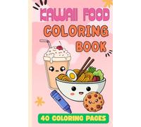 Cute Kawaii Food Coloring Book: 40 illustrated Pages, Easy to color, Great Gift for Kids and Teens | Color your way to fun and relaxation with adorable food and drinks !