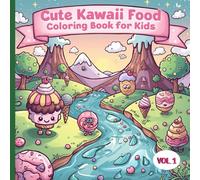 Cute Kawaii Food Coloring Book for Kids: A Fun Collection of Cute Food Designs for Kids to Color and Enjoy