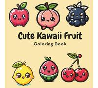 Cute Kawaii Fruit Coloring Book: Cute and Simple Kawaii Fruit