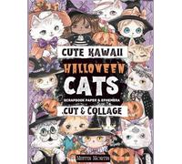 Cute Kawaii Halloween Cats Scrapbook Paper & Ephemera to Cut & Collage: Spooky-Sweet Whimsical Kitties in Costume - Perfect for Scrapbooking, Junk Journals, DIY Cardmaking & Paper Crafts