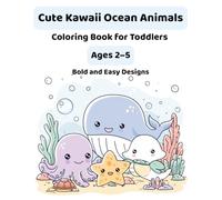 Cute Kawaii Ocean Animals Coloring Book for Toddlers Ages 2-5: Bold and Easy Designs | Simple and Big Pictures | Cute Ocean Animals Coloring Book for Preschool Kids
