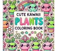 Cute Kawaii Plants Coloring Book: Easy-to-Color Designs - Happy Houseplant Coloring Pages for Kids, Teens & Adults