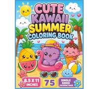 Cute Kawaii Summer Coloring Book: Adorable Beach Days, Sweet Summer Treats, Happy Animals, Tropical Fun, Sunshine Adventures, and Relaxing Bold & Easy ... and Anyone Who Loves Cute Kawaii Art...