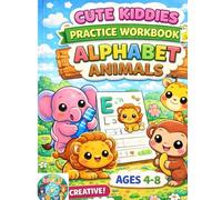 Cute Kiddies Practice Workbook: Alphabet Animals: Tracing Practice Workbook Vol 2