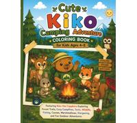 Cute Kiko Camping Adventure Coloring Book for Kids Ages 4-8: Featuring Kiko the Capybara Exploring Forest Trails, Cozy Campfires, Tents, Wildlife, ... Stargazing, and Fun Outdoor Adventures
