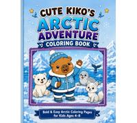 Cute Kiko's Arctic Adventure Coloring Book: Bold & Easy Arctic Coloring Pages for Kids Ages 4-8