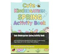 Cute Kindergarten Spring Activity Book: A Fun and Educational Workbook for Kids Ages 4-6 with Coloring Pages, Mazes, Dot-to-Dot, Scissor Skills, and More!