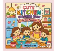 Cute Kitchen Coloring Book for Kids Ages 4-8: Easy and Fun Coloring Pages Featuring Cooking, Baking, Cute Food, Kitchen Adventures, and Family Activities