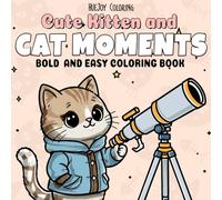 Cute Kitten and Cat Moments: Bold and Easy Coloring Book