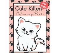 Cute Kitten Coloring Book For Kids: Cat Coloring Book For Children & Adult Large Print | Animals Activity Book | Cat Theme Simple & Funny Coloring Book