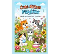 Cute kitten playtime: A purr-fect coloring book adventures