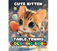 Cute Kitten Table Tennis Coloring For Kid Book Age 3-8: 51 Fun and Adorable Cute Kitten Table Tennis Illustrations for boys and girls