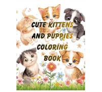 Cute Kittens and Puppies Coloring Book: Adorable illustrations for your young pet lovers