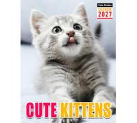 Cute Kittens Calendar 2027: Monthly and Weekly Planner for Cat Lovers and Kitten Enthusiasts