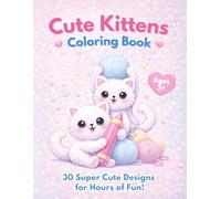 Cute Kittens Coloring Book: 30 Super Cute Designs for Hours of Fun!