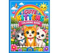 Cute Kittens Coloring Book: Adorable Cats and Fun Easy Coloring Pages for Kids Ages 3-8