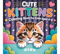 cute kittens coloring book for kids ages 4-8: Fun & Easy Adorable Kittens to Color: 50 Unique Pages | Bold Lines for Easy Coloring! (Bold