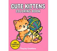 Cute Kittens Coloring Book for Toddlers Ages 1-3: Easy Bold Outline Cat Art Pages for Early Learners