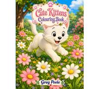 Cute Kittens Colouring Book Volume 1: Playful Kitten Adventures