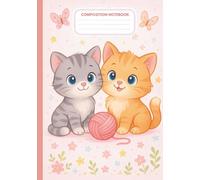 Cute Kittens Composition Notebook: Pastel Feline Friends Primary Journal With Butterflies And Flowers For Kids and Teens