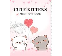 Cute Kittens Music Notebook: Blank Sheet Music Notebook | Holds 120 Pages and 10 Staves per page | 8.5 x 11 Inches
