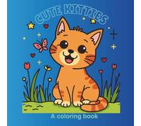 Cute Kitties: A Coloring Book For Kids