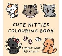 Cute Kitties Colouring Book (Simple and Relaxing Bold Designs for Adults & Children)