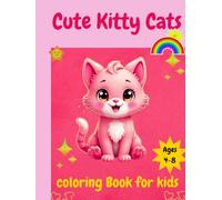 Cute Kitty Cats Coloring Book for Kids Ages 4-8: Fun and Adorable Cat-Themed Coloring Pages for Girls and Boys | Perfect Gift for Cat Lovers, Preschoolers, and Kids
