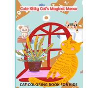 CUTE KITTY CAT'S MAGICAL MEOW: A CAT'S MAGICAL WORLD