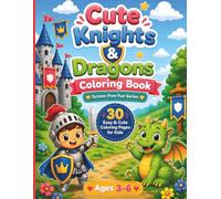 Cute Knights and Dragons Coloring Book: 30 Fun and Easy Fantasy Coloring Pages Featuring Brave Knights, Cute Dragons, Castles, Wizards, Treasure Chests and Medieval Adventures