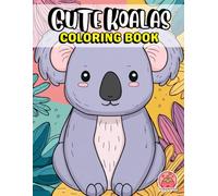 Cute Koalas Coloring Book: Bold and Easy Fun Designs for Everyone