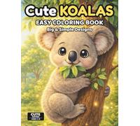 Cute Koalas Coloring Book for Kids Ages 4-8: Fun and Easy Koala Coloring Pages for Kids | 50 Cute Designs, Single-Sided Pages, Perfect for Markers | Cute Series Ages 4-8