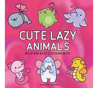 Cute Lazy Animals: Coloring Book With Cute Animals for Kids, Teens and Adults, Big and Bold Designs Great for All Ages and Skill Levels