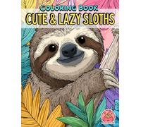 Cute & Lazy Sloths: A Relaxing Coloring Adventure for All Ages