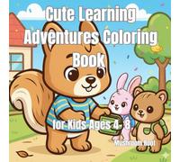 Cute Learning Adventures Coloring Book for Kids Ages 4-8: Fun Animal Friends, Kindness, Teamwork & Everyday Life Lessons
