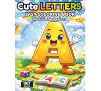 Cute Letters Alphabet Coloring Book for Kids Ages 3-6: Fun & Easy ABC Coloring Pages for Toddlers | Learn Letters A to Z with 40 Simple Designs, Single-Sided Pages | Cute Series Ages 3-6