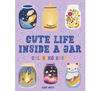 Cute Life Inside A Jar Coloring Book: For Kids, Adorable Designs For Toddlers, Kawaii Life