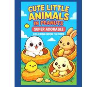 Cute Little Animals in Peanuts - Super Adorable Coloring Book for Kids: 50 cute illustrations with blank pages in between to prevent bleed-through and make framing easy !