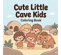 Cute Little Cave Kids Coloring Book: Adorable Kawaii Prehistoric Scenes with Friendly Cave Kids, Animal Friends, and Cozy Stone Age Fun (3-8)