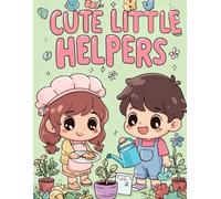Cute Little Helpers: Fun Everyday Adventures for Kids and thei imaginary jobs .