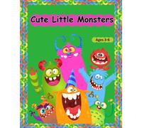 Cute Little Monsters: Adorable Not So Scary Creatures to Color for Ages 3-6