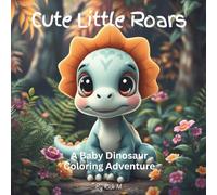 Cute Little Roars: A Baby Dinosaur Coloring Adventure
