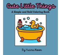Cute Little Things: A Simple and Bold Coloring Book