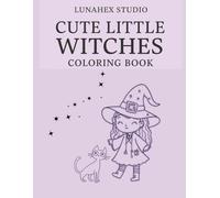 Cute Little Witches Coloring Book: A Cute and Magical Witchcore Coloring Book for Kids, Teens and Adults