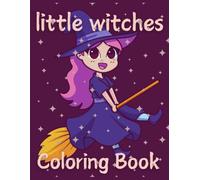 Cute Little Witches Coloring Book: A Magical Collection of Adorable and Fun Witch Illustrations for Kids