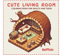 Cute Living Room : Coloring Book for Adults and Teens: Cute and Cozy Home Interiors and Cute Decor for Stress Relief, Relaxation, and Creative Fun