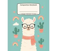 Cute Llama Composition Notebook | Wide Ruled | 110 Pages | 7.5 x 9.25 in | School Writing Journal: Adorable Kawaii Llama Cover with Rainbows & Cacti | ... | Perfect for Kids, Teens & Llama Lovers
