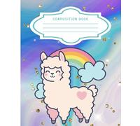 Cute Llama Rainbow Composition Notebook: Kawaii Pastel Journal with Heart & Clouds | Fun School Writing Book for Kids, Teens & Adults