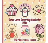 Cute Love Coloring Book for Kids: Bold and Easy Designs with Adorable Animals, Kids, and Cozy Scenes for Relaxing Fun Ages 3-8
